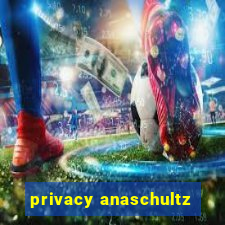 privacy anaschultz